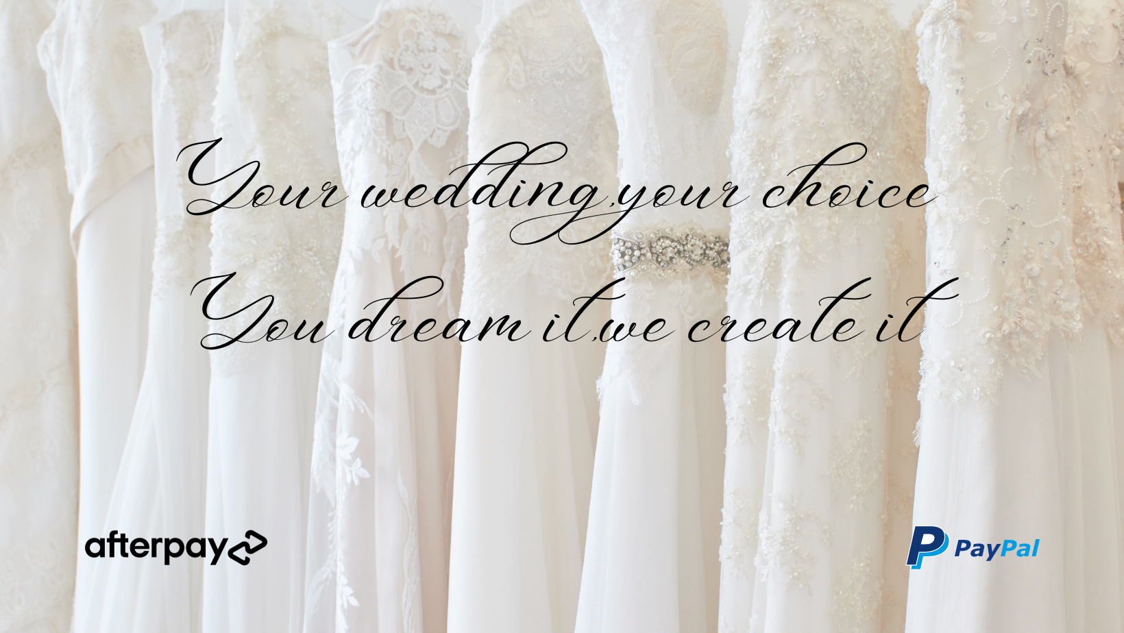 Array of elegant wedding dresses hanging on a rack in a bridal boutique, with inspirational overlay text stating 'Your Wedding, Your Choice. You Dream It, We Create It.' showcasing Divine Bridal's custom gown services.